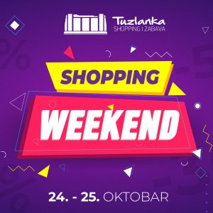 Shopping & fun weekend u RK Tuzlanka!